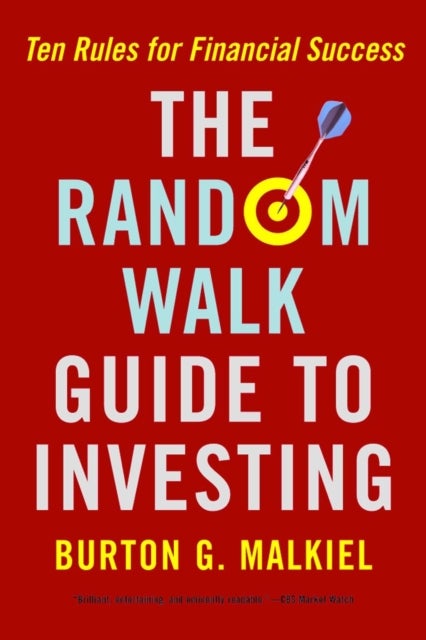 The Random Walk Guide to Investing - Ten Rules for Financial Success