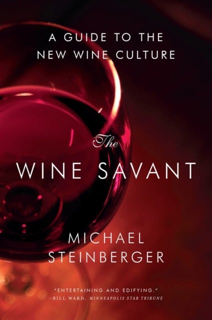 The Wine Savant - A Guide to the New Wine Culture