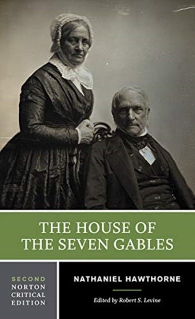 The House of the Seven Gables - A Norton Critical Edition