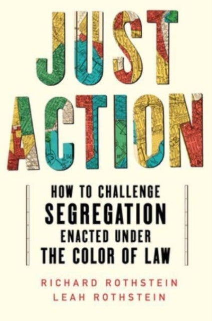 Just Action - How to Challenge Segregation Enacted Under the Color of Law