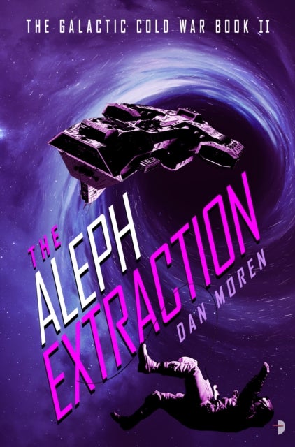 The Aleph Extraction - The Galactic Cold War, Book II
