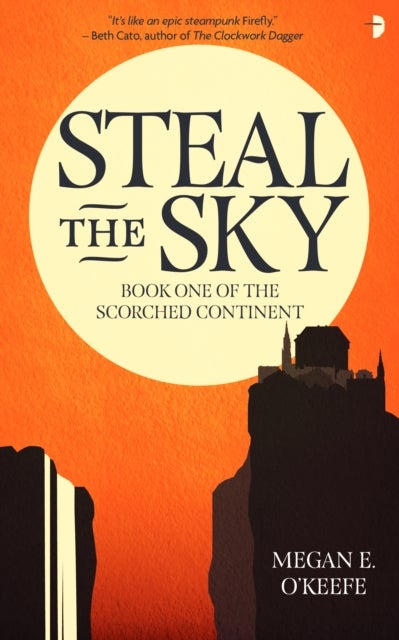 Steal the Sky - A SCORCHED CONTINENT NOVEL