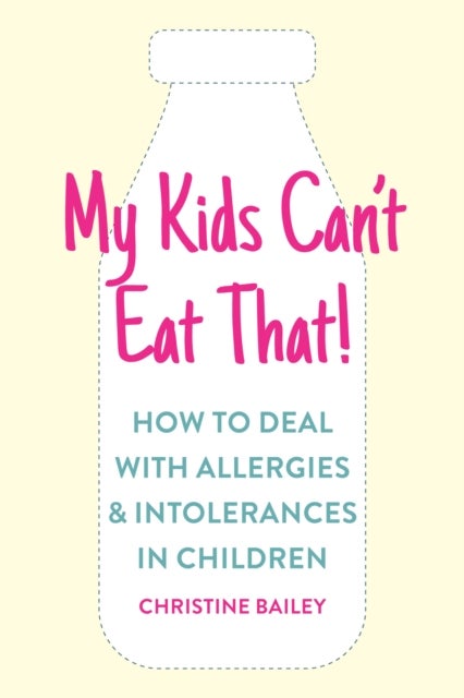 My Kids Can't Eat That! - How to Deal with Allergies & Intolerances in Children