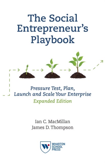 The Social Entrepreneur's Playbook, Expanded Edition - Pressure Test, Plan, Launch and Scale Your Social Enterprise