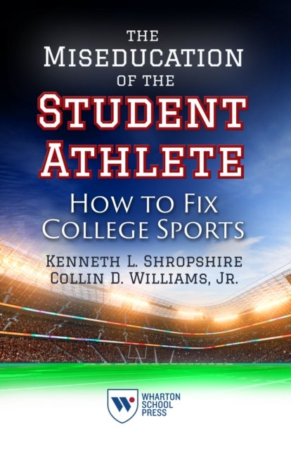 The Miseducation of the Student Athlete - How to Fix College Sports