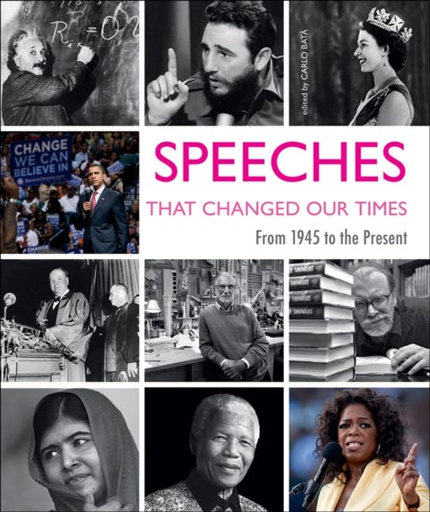 Speeches That Changed Our Time - From 1945 to the Present