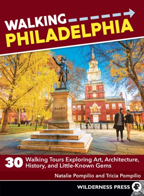 Walking Philadelphia - 30 Walking Tours Exploring Art, Architecture, History, and Little-Known Gems