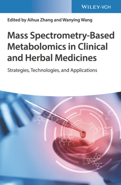 Mass Spectrometry-Based Metabolomics in Clinical and Herbal Medicines - Strategies, Technologies, and Applications