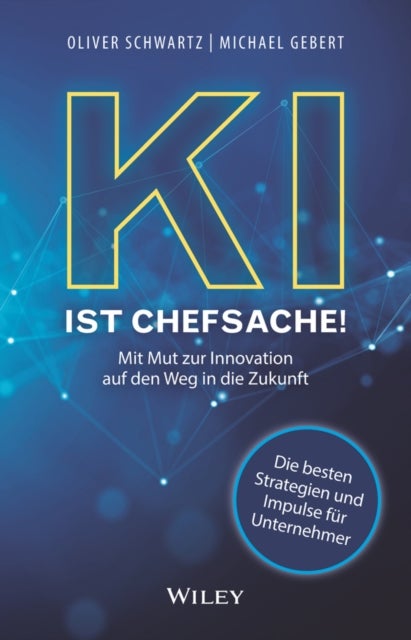 KI ist Chefsache! - Mit Mut zur Innovation auf den Weg in die Zukunft
