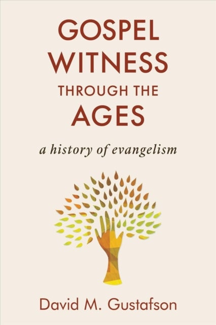 Gospel Witness Through the Ages - A History of Evangelism