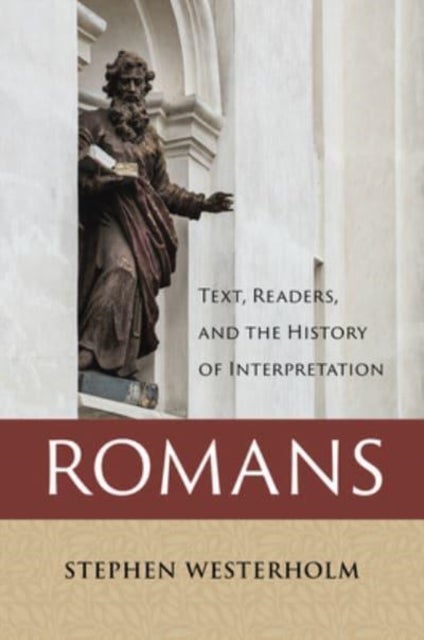 Romans - Text, Readers, and the History of Interpretation