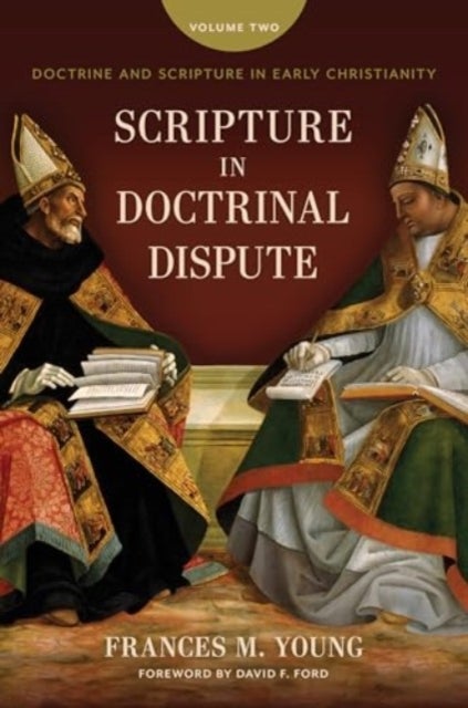 Scripture in Doctrinal Dispute - Doctrine and Scripture in Early Christianity, Vol. 2