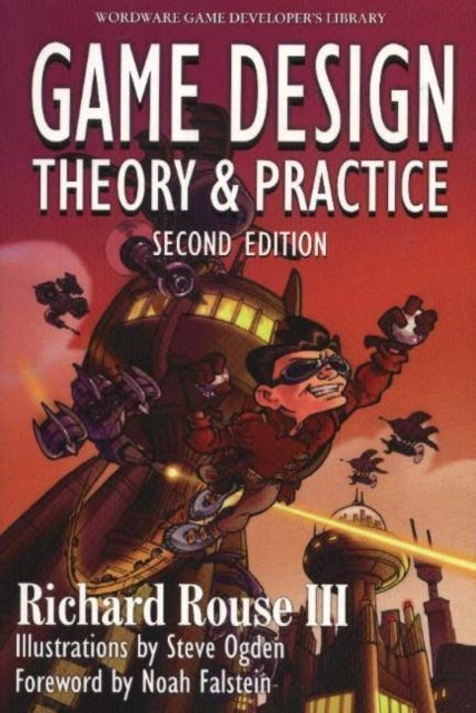 Game Design: Theory And Practice, - Theory and Practice, Second Edition