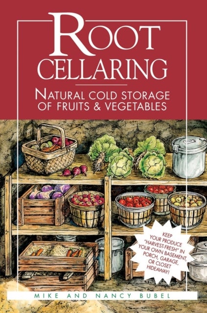 Root Cellaring - Natural Cold Storage of Fruits & Vegetables