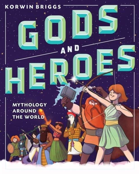 Gods and Heroes - Mythology Around the World