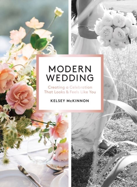 Modern Wedding - Creating a Celebration That Looks and Feels Like You