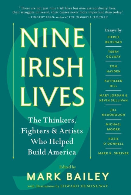 Nine Irish Lives - The Thinkers, Fighters, and Artists Who Helped Build America