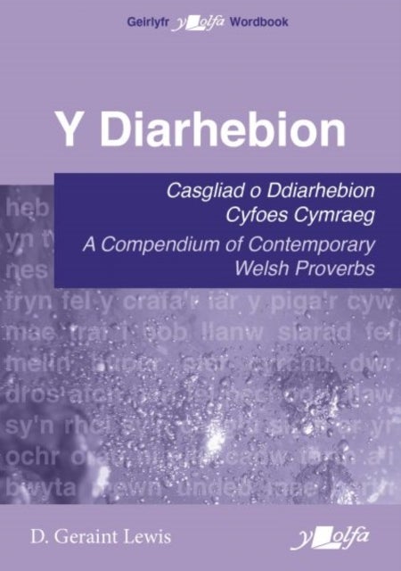 Y Diarhebion - Casgliad o Ddiarhebion Cyfoes / A Compendium of Contemporary Welsh Proverbs - Casgliad o Ddiarhebion Cyfoes Cymraeg / A Compendium of Contemporary Welsh Proverbs