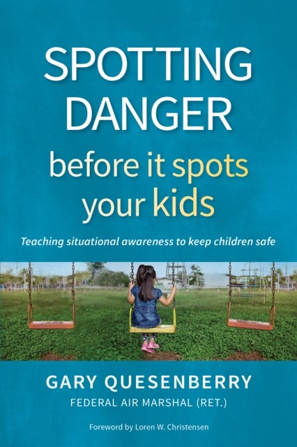 Spotting Danger Before It Spots Your KIDS - Teaching Situational Awareness To Keep Children Safe