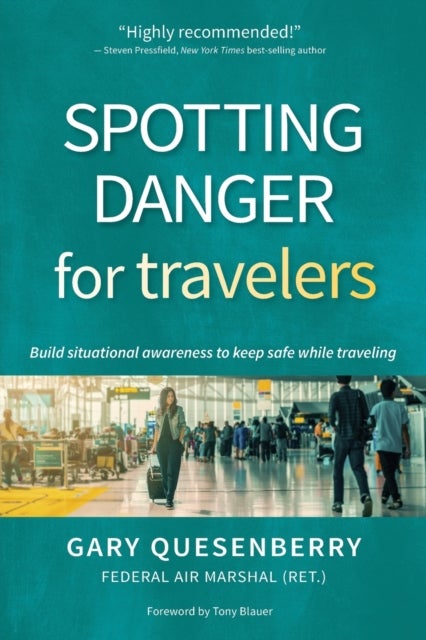 Spotting Danger for Travelers - Build situational awareness to keep safe while traveling