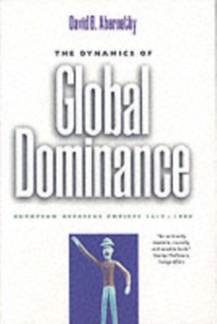 The Dynamics of Global Dominance - European Overseas Empires, 1415–1980