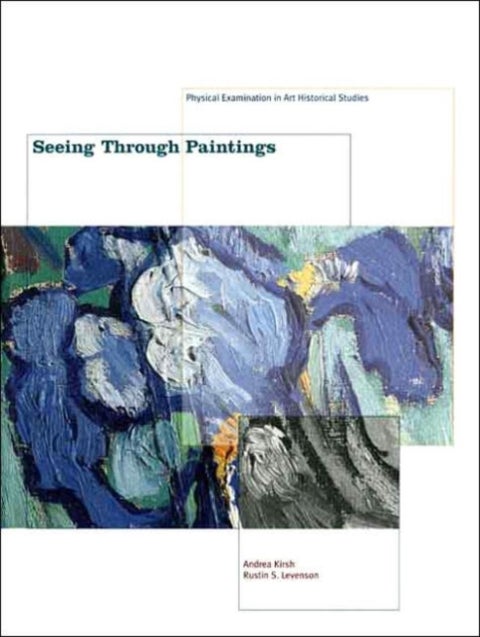Seeing Through Paintings - Physical Examination in Art Historical Studies
