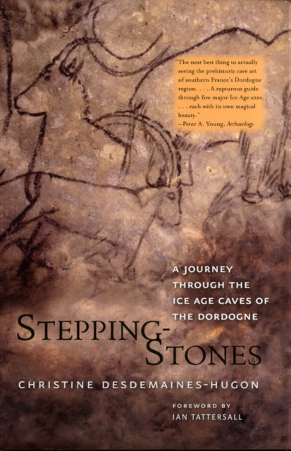 Stepping-Stones - A Journey through the Ice Age Caves of the Dordogne
