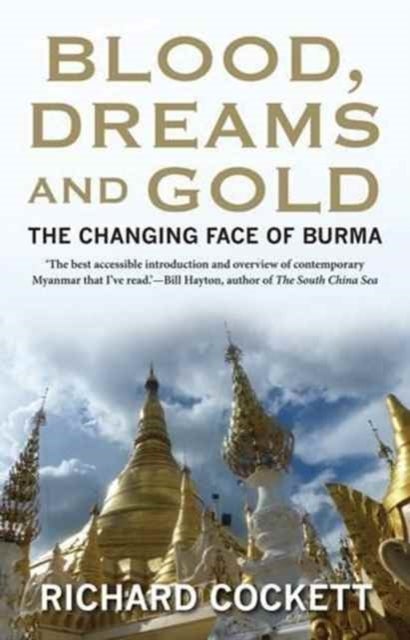 Blood, Dreams and Gold - The Changing Face of Burma