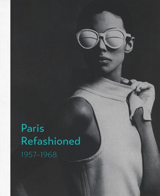 Paris Refashioned, 1957¿1968