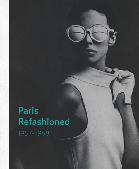 Paris Refashioned, 1957¿1968