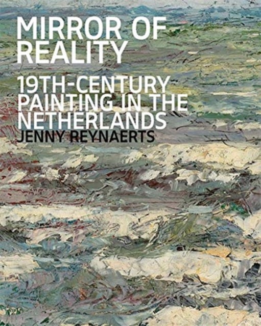 Mirror of Reality - 19th-Century Painting in the Netherlands