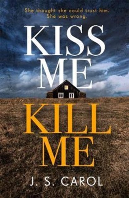 Kiss Me, Kill Me - Gripping. Twisty. Dark. Sinister.