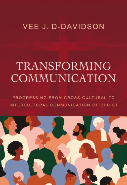 Transforming Communication - Progressing from Cross-Cultural to Intercultural Communication of Christ