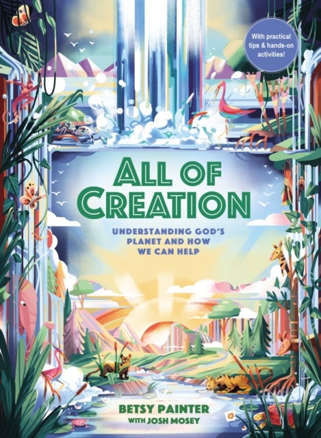 All of Creation - Understanding God’s Planet and How We Can Help