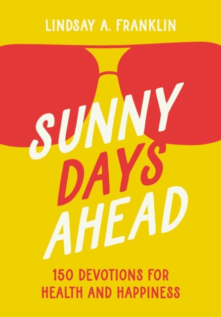 Sunny Days Ahead - 150 Devotions for Health and Happiness