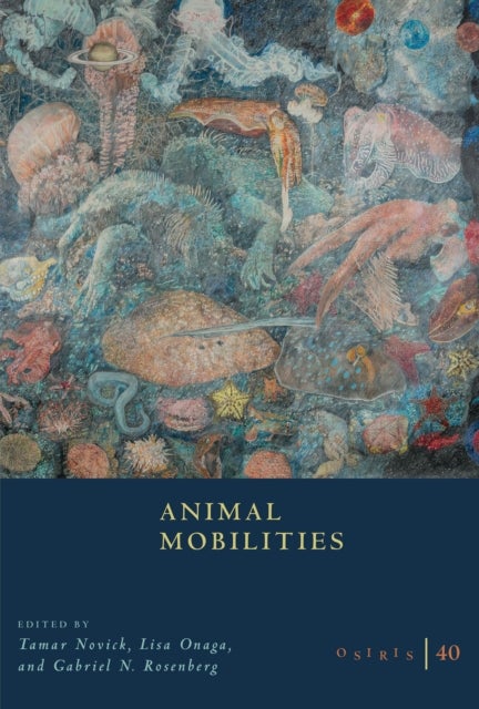 Osiris, Volume 40 - Animal Mobilities