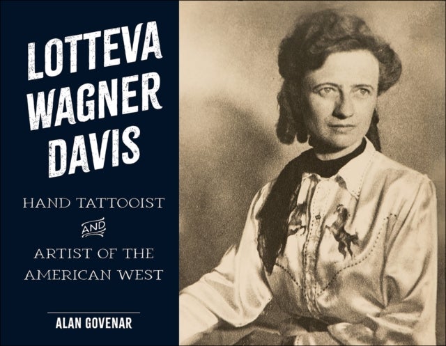 Lotteva Wagner Davis - Hand Tattooist & Artist of the American West