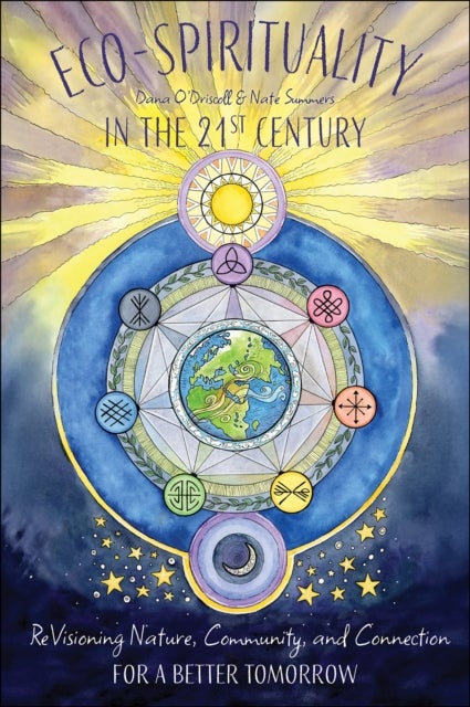 Eco-Spirituality in the 21st Century - ReVisioning Nature, Community, and Connection for a Better Tomorrow