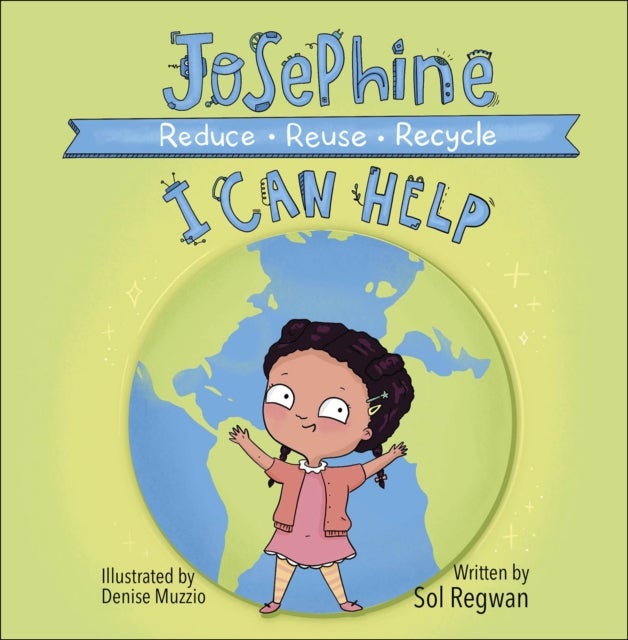 Josephine: I Can Help - Reduce, Reuse, Recycle