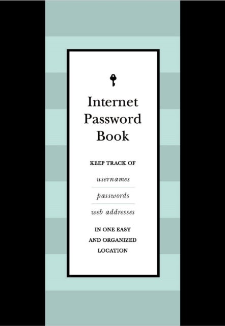 Internet Password Book - Keep Track of Usernames, Passwords, and Web Addresses in One Easy and Organized Location
