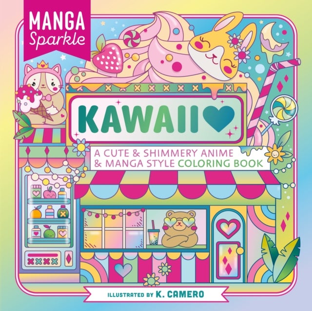 Manga Sparkle: Kawaii - A Cute & Shimmery Anime & Manga Style Coloring Book
