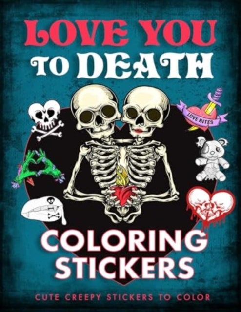 Love You to Death Coloring Stickers - Cute Creepy Stickers to Color
