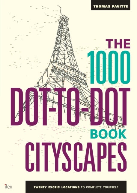 The 1000 Dot-to-Dot Book: Cityscapes - Twenty exotic locations to complete yourself