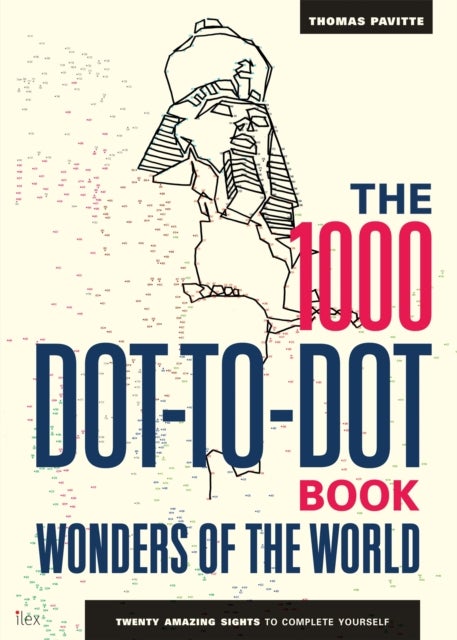 The 1000 Dot-to-Dot Book: Wonders of the World - Twenty amazing sights to complete yourself