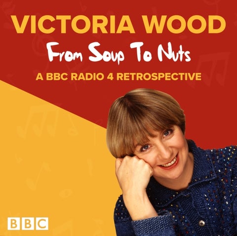 Victoria Wood: From Soup to Nuts - A BBC Radio 4 Retrospective
