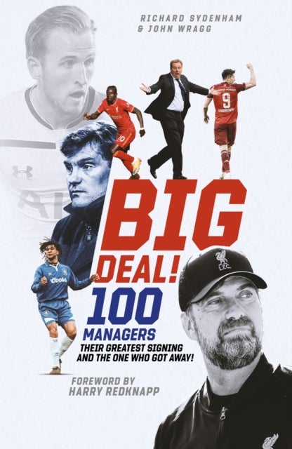 Big Deal! - One Hundred Managers, their Greatest Signing and the One Who Got Away!