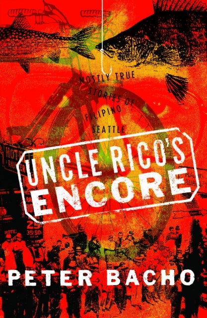 Uncle Rico's Encore - Mostly True Stories of Filipino Seattle