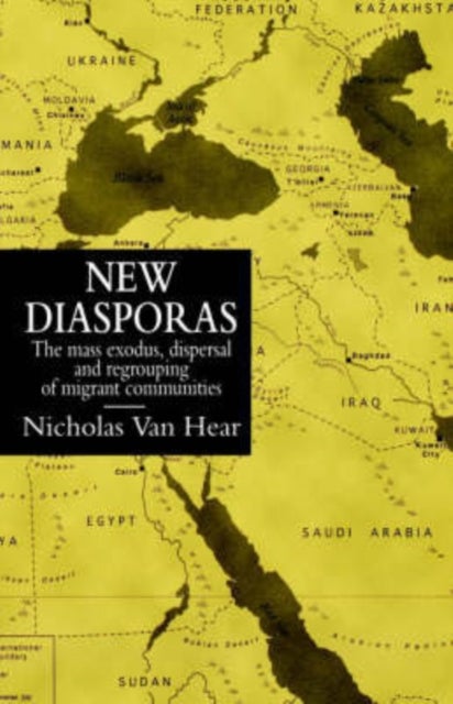 New Diasporas - Mass Exodus, Dispersal and Regrouping of Migrant Communities