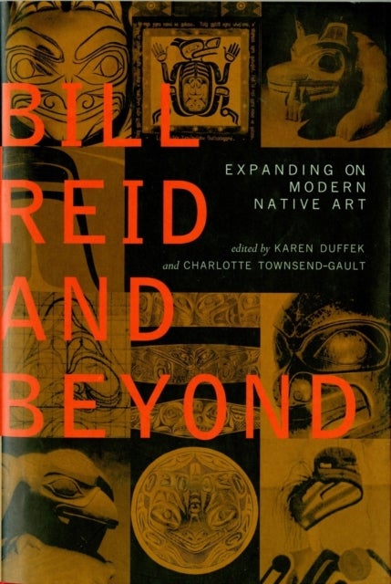 Bill Reid and Beyond - Expanding on Modern Native Art