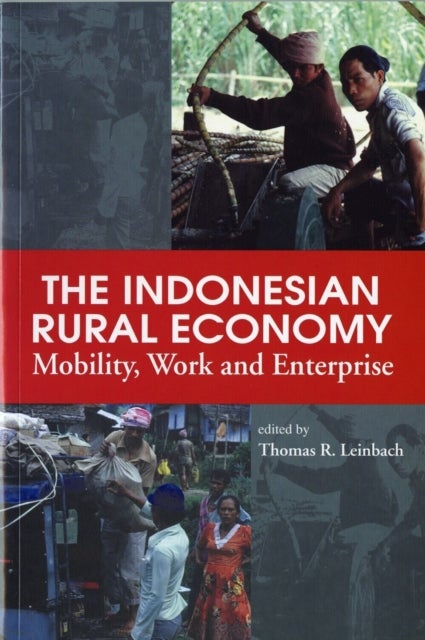 The Indonesian Rural Economy - Mobility, Work and Enterprise